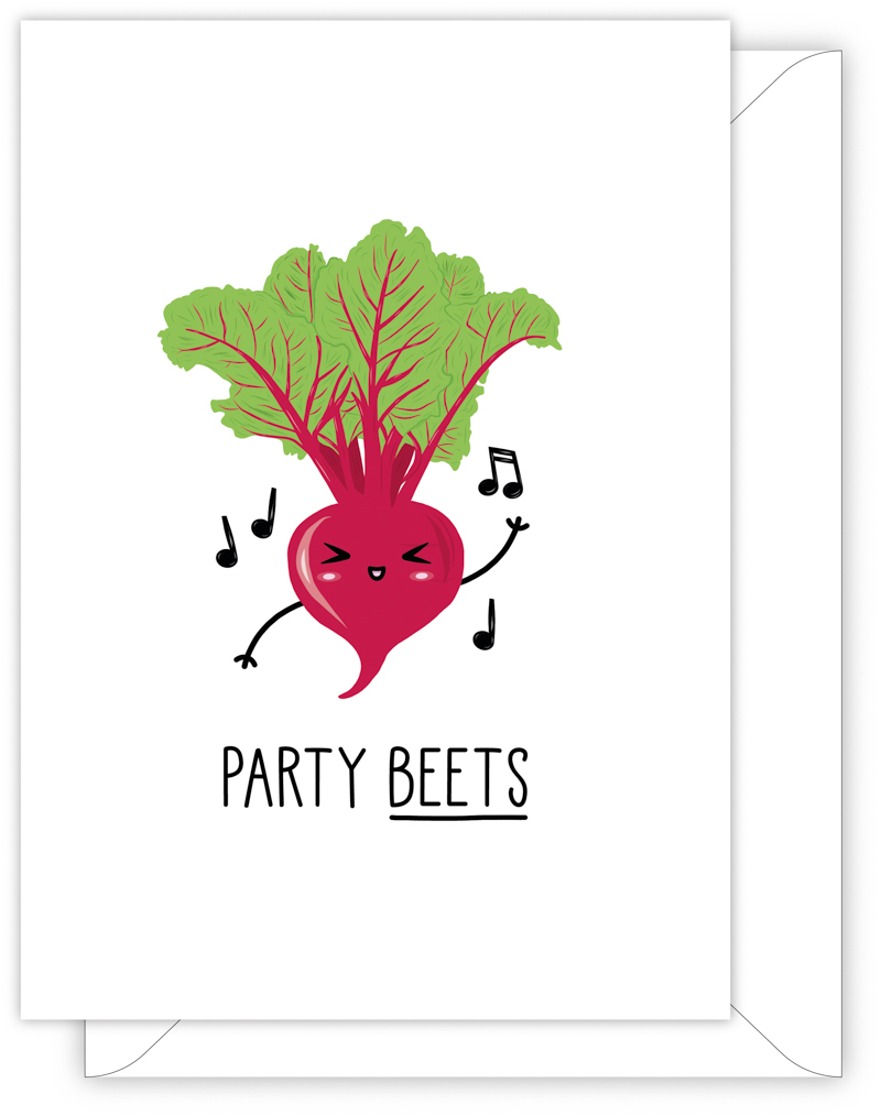 A funny birthday card with a hand drawn image of a red dancing beetroot with green leaves and floating musical notes. The card caption is: Party Beets