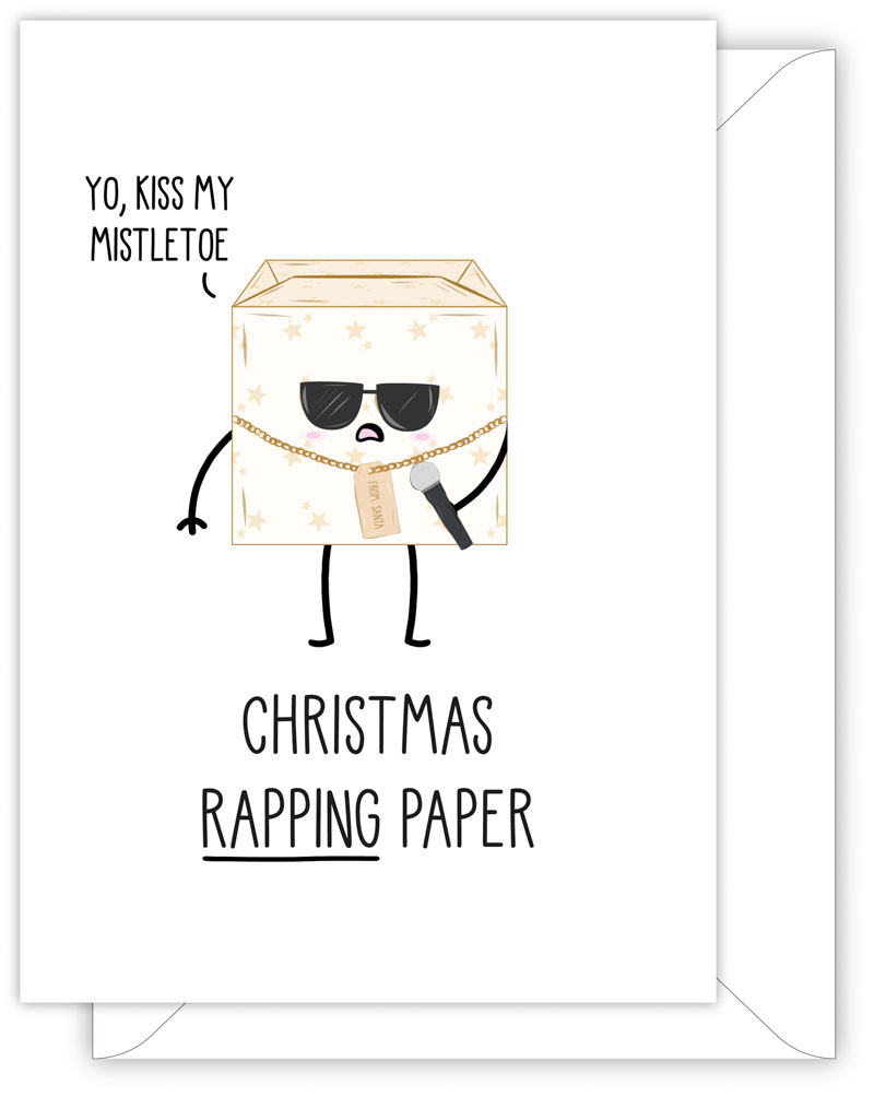 A funny Christmas card with a hand drawn image of a Christmas present that is very nicely wrapped. The present is wearing shades, has a gold necklace with a gift tag attatched. It is also holding a microphone. The present has a speech bubble saying 'Yo, kiss my mistletoe'. The card caption is: Christmas Rapping Paper