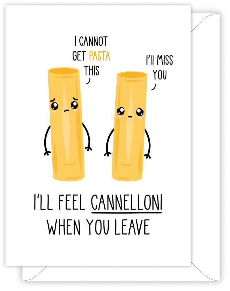 I'll Feel Cannelloni When You Leave