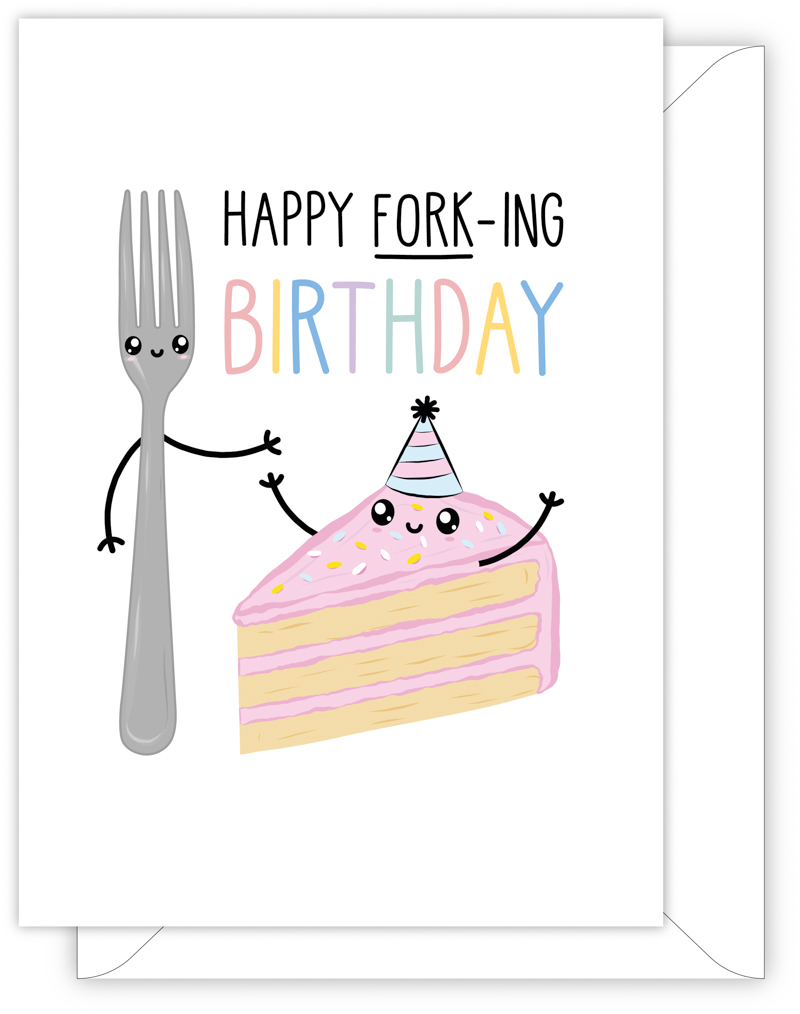 A funny birthday card with a hand drawn image of a fork standing next to a slice of birthday cake wearing a blue and pink striped party hat. The card caption is: Happy Fork-Ing Birthday