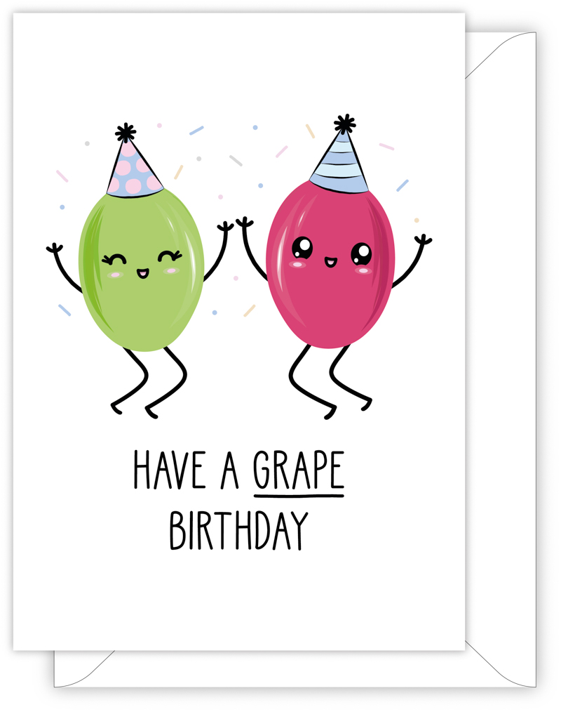 A funny birthday card with a hand drawn image of grapes, one red wearing a blue party hat with pale blue stripes and the other green wearing a blue party hat with pink spots. They are throwing confetti. The card caption is: Have A Grape Birthday
