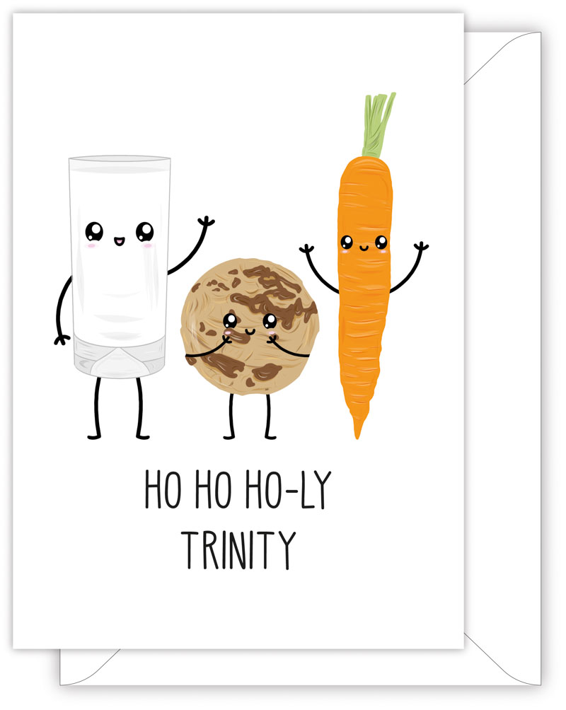A funny Christmas card with a hand drawn image of a glass of milk a cookie and a carrot. The card caption is: Ho Ho Ho-ly Trinity