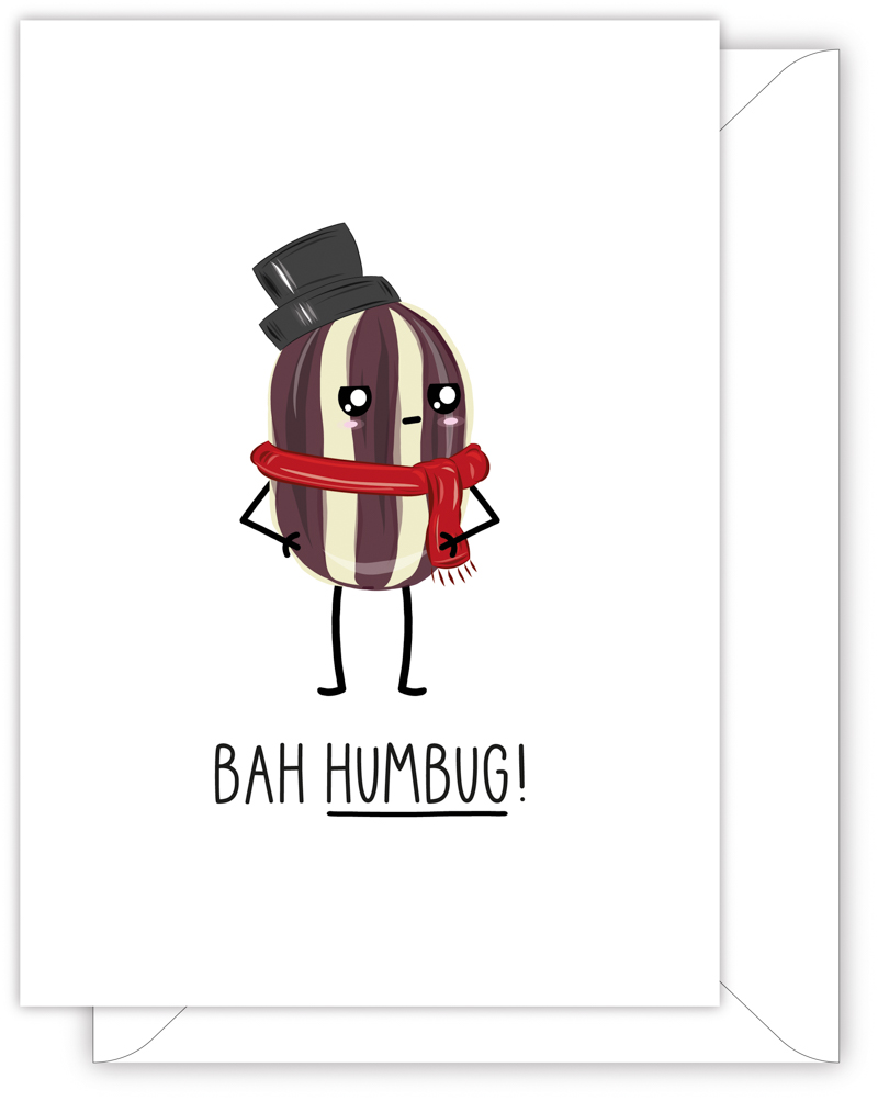 A funny Christmas card with a hand drawn image of a black and white striped humbug sweet wearing a red scarf and a black top hat. The card caption is: Bah humbug!