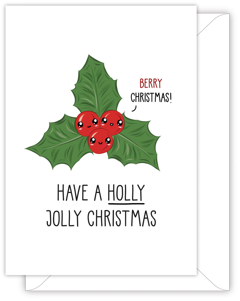 A funny Christmas card with a hand drawn image of a sprig of holly. It consists of three green leaves and three red berries with smiley faces in the middle. It has a speech bubble saying 'Berry Christmas!'. The card caption is: Have A Jolly Holly Christmas