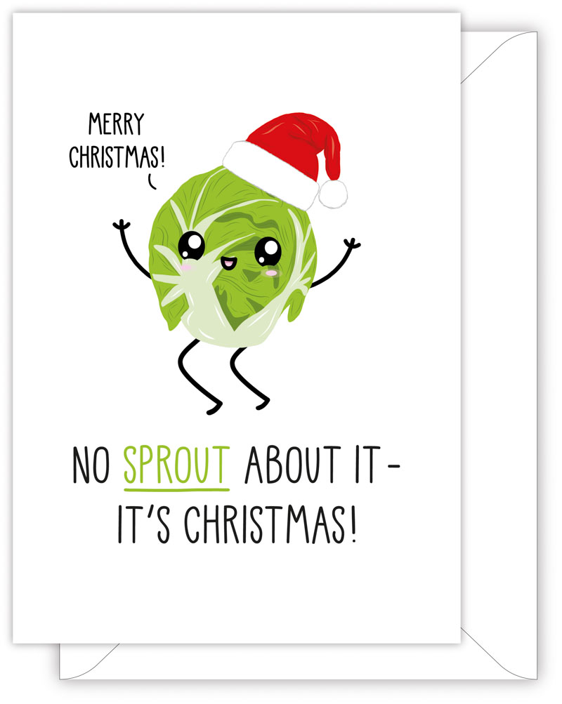 A funny Christmas card with a hand drawn image of a happy sprout wearing a red Father Christmas hat. The sprout has a speech bubble saying 'merry Christmas!'. The card caption is: No Sprout About It - It's Christmas!