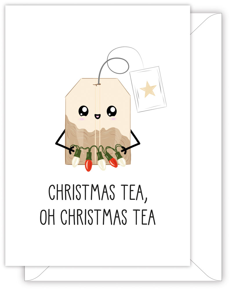 A funny Christmas card with a hand drawn image of a tea bag wearing Christmas lights like a belt. On the tea bag tag is a golden Christmas star. The card caption is: Christmas Tea, Oh Christmas Tea