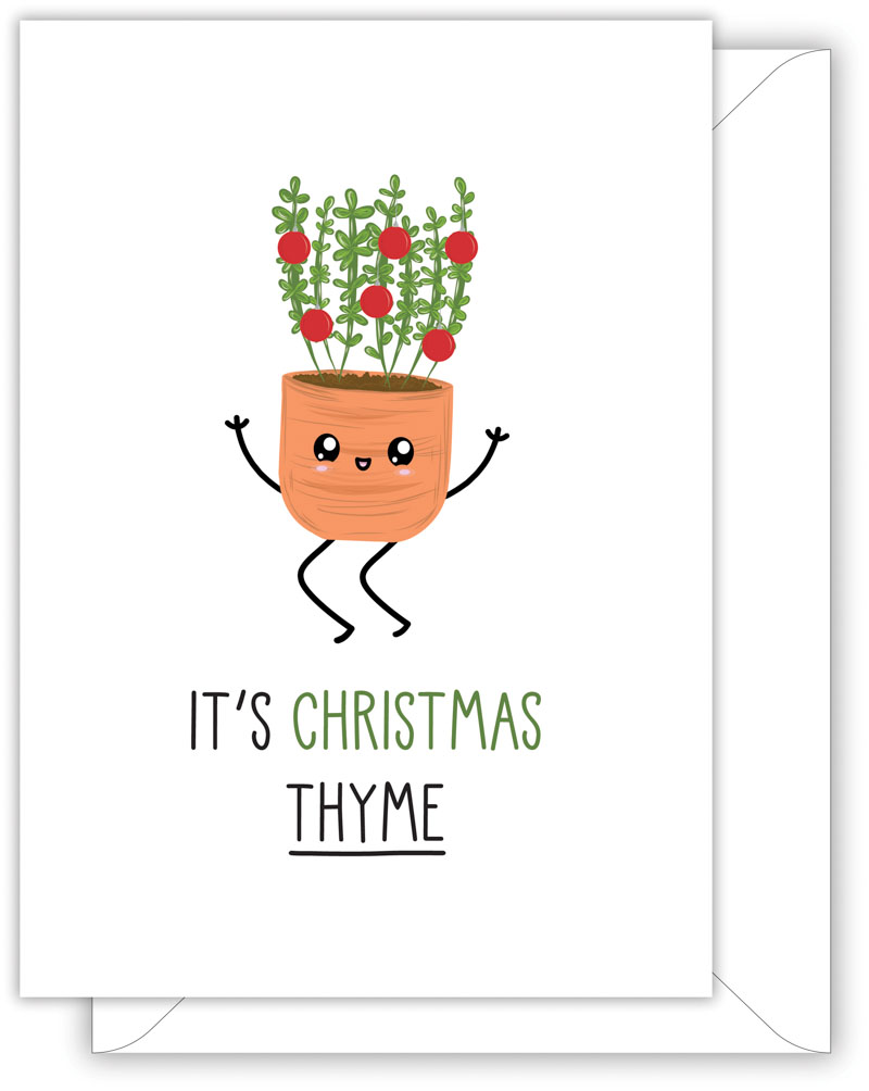A funny Christmas card with a hand drawn image of a flower pot with a thyme plant growing in it. The branches of the plant have Christmas tree decorations hanging on them. The card caption is: It's Christmas Thyme