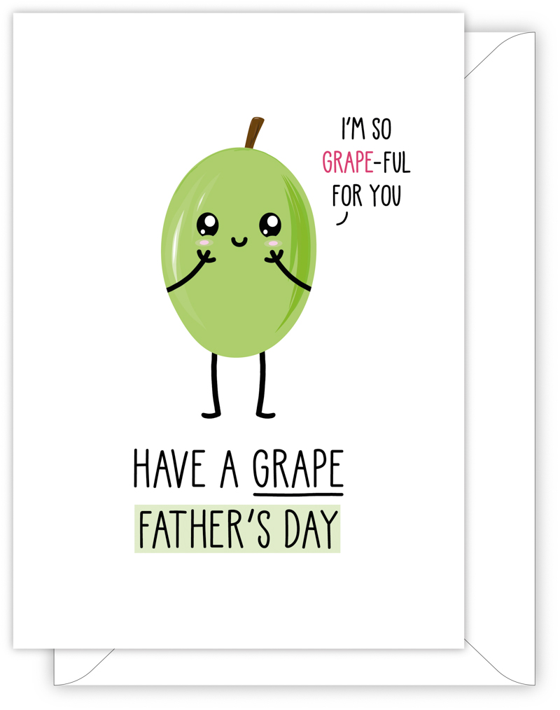 A funny card for Dad with a hand drawn image of a green grape. The grape has a speech bubble saying 'I'm so grape-ful for you'. The card caption is: Have a Grape Father's Day