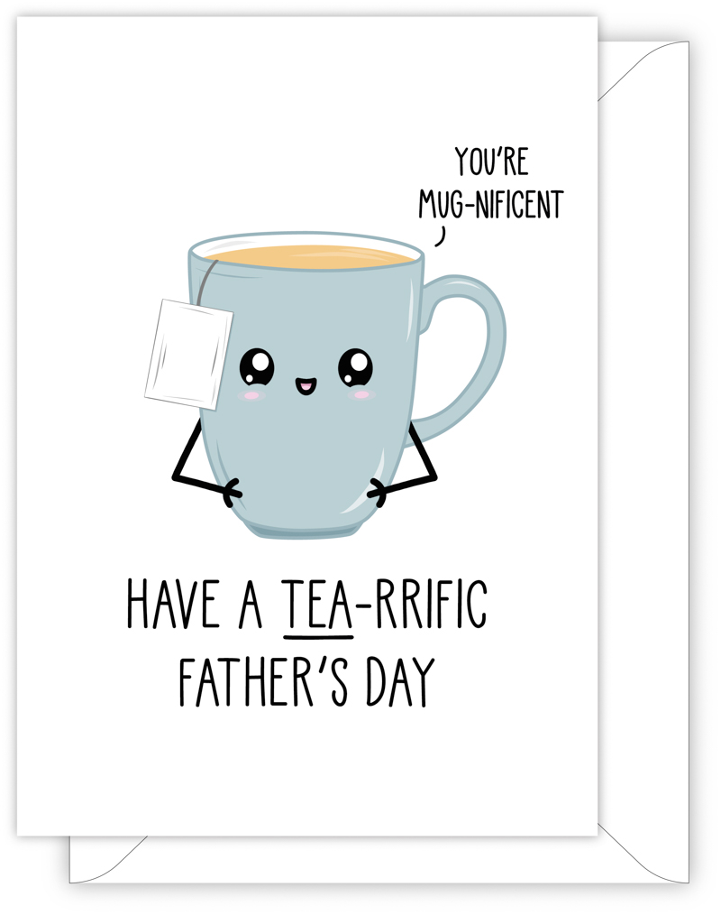 A funny card for Dad with a hand drawn image of a steely blue mug of tea with the tea bag label hanging over the side. The mug has a speech bubble saying 'you're mug-nificent'. The card caption is: HAVE A TEA-RRIFIC FATHER'S DAY