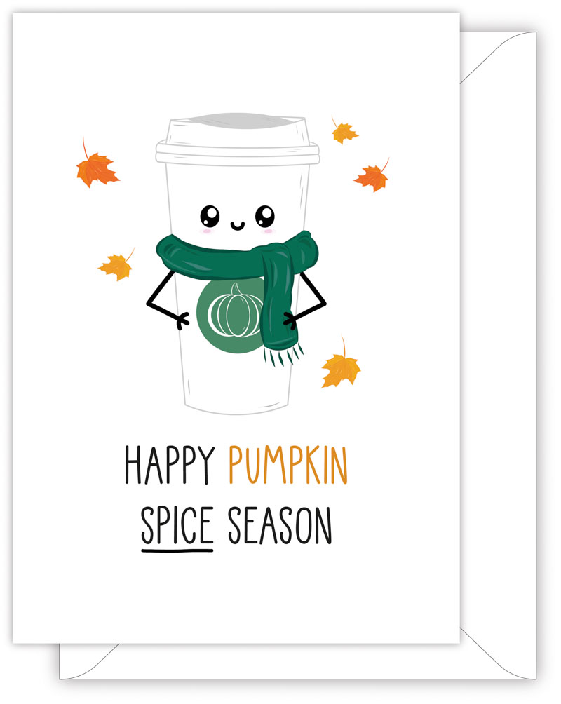 A funny Thanksgiving card with a hand drawn image of a white takeaway latte cup with a round green logo. The logo is a white outline image of a pumkin. The card caption is: Happy Pumpkin Spice Season
