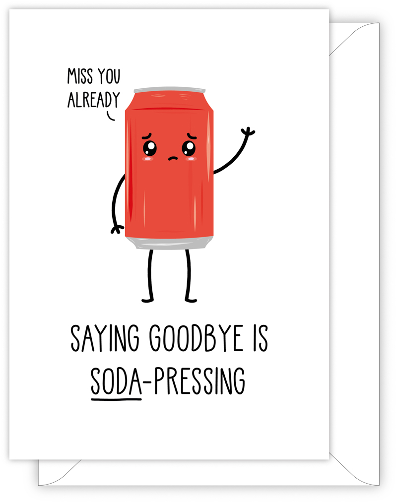 funny leaving or new job card - SAYING GOODBYE IS SODA-PRESSING