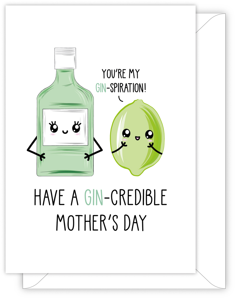 A funny card for Mum with a hand drawn image of a green bottle of gin with a smile and big eyelashes standing next to a lime. The lime has a speech bubble saying 'you're my gin-spiration'. The card caption is: Have A Gin-Credible Mother's Day
