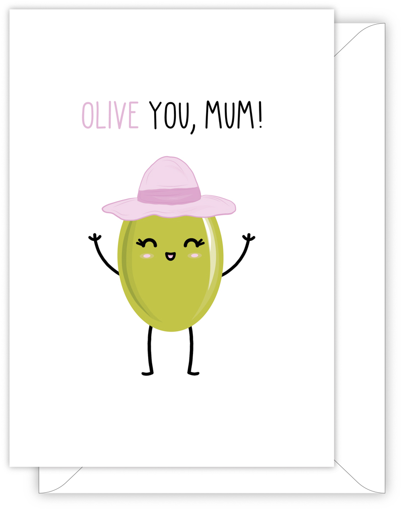 A funny card for Mum with a hand drawn image of a green olive wearing a big pink summer hat. The card caption is: Olive You Mum