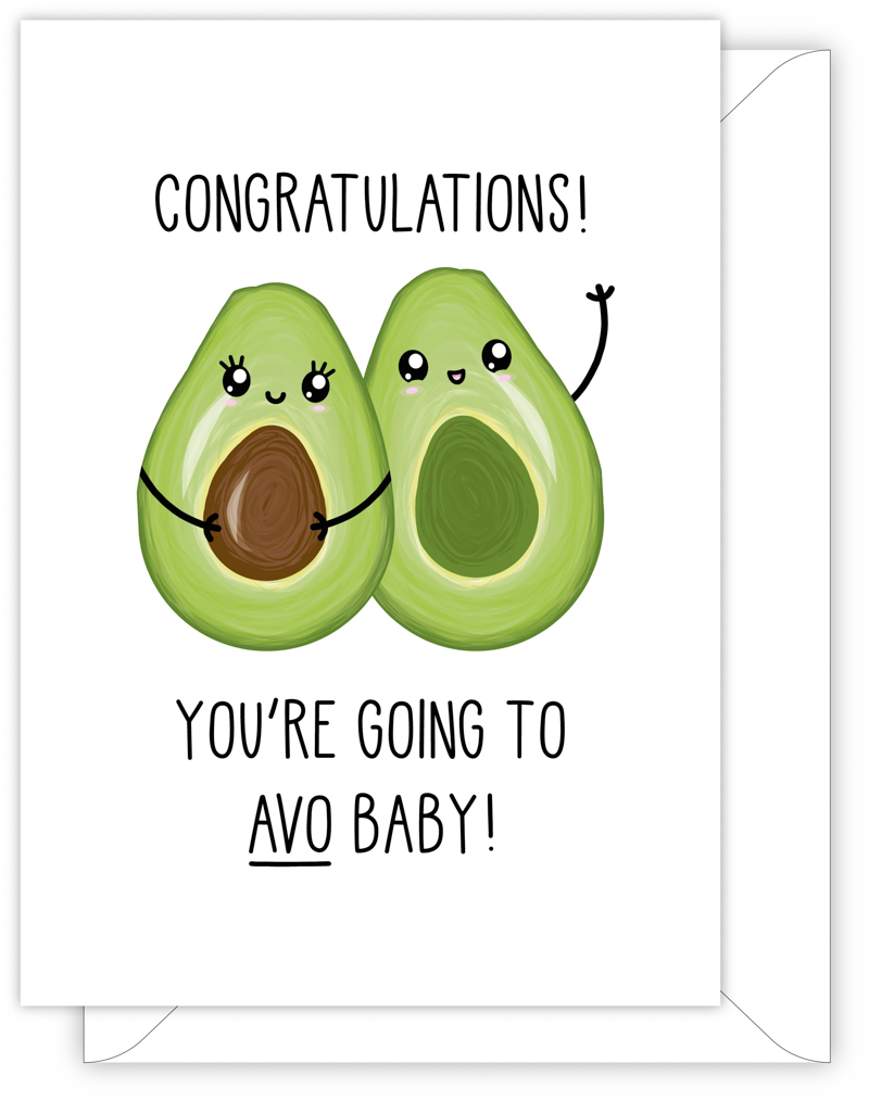 funny new baby card - CONGRATULATIONS! YOU'RE GOING TO AVO BABY!