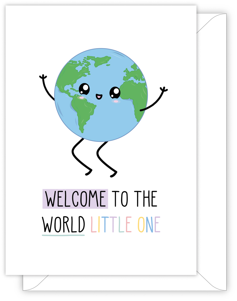 A funny new baby card with a hand drawn image of the world having a little dance of joy. The card caption is: Welcome To The World Little One