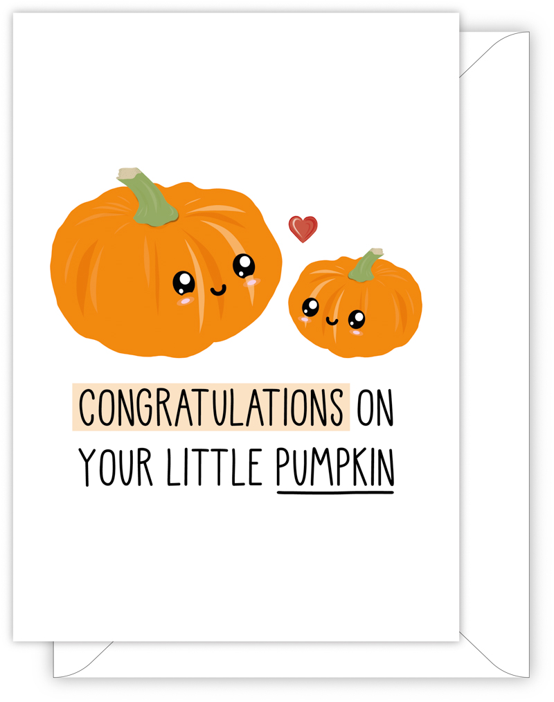 A funny new baby card with a hand drawn image of two orange pumpkins, one much smaller than the other. The large pumpkin is looking lovingly at the small pumpkin. The card caption is: Congratulations On Your Little Pumpkin
