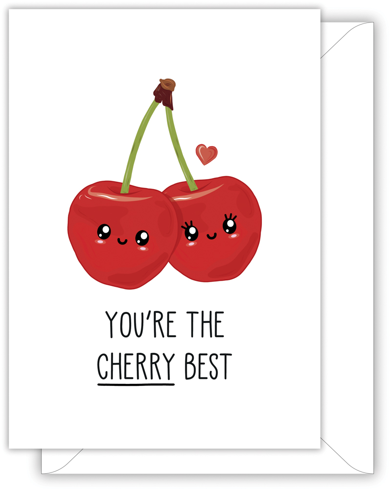 A funny thank you card with a hand drawn image of two red cherries joined at the tip og their stalk. They look very happy to be with each other. The card caption is: You're The Cherry Best