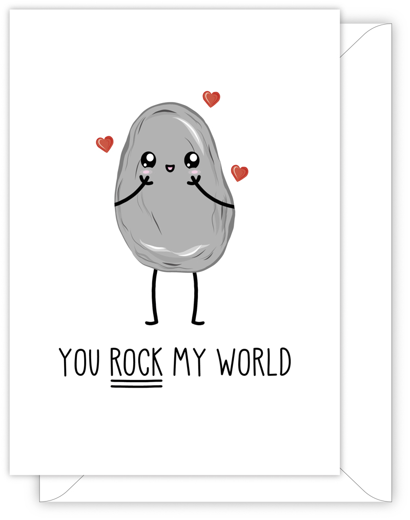 A funny anniversary or Valentine's day card with a hand drawn image of a rock with floating hearts. The card caption is: You Rock My World